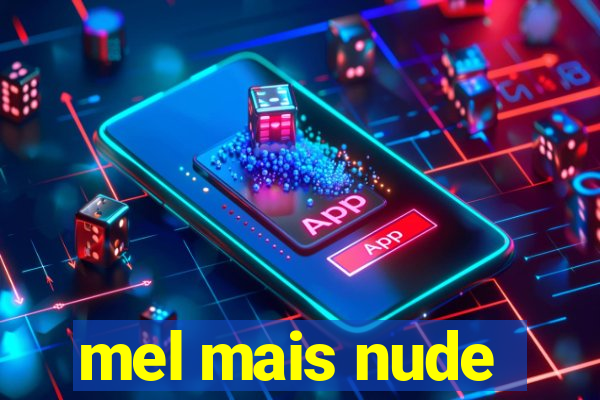 mel mais nude